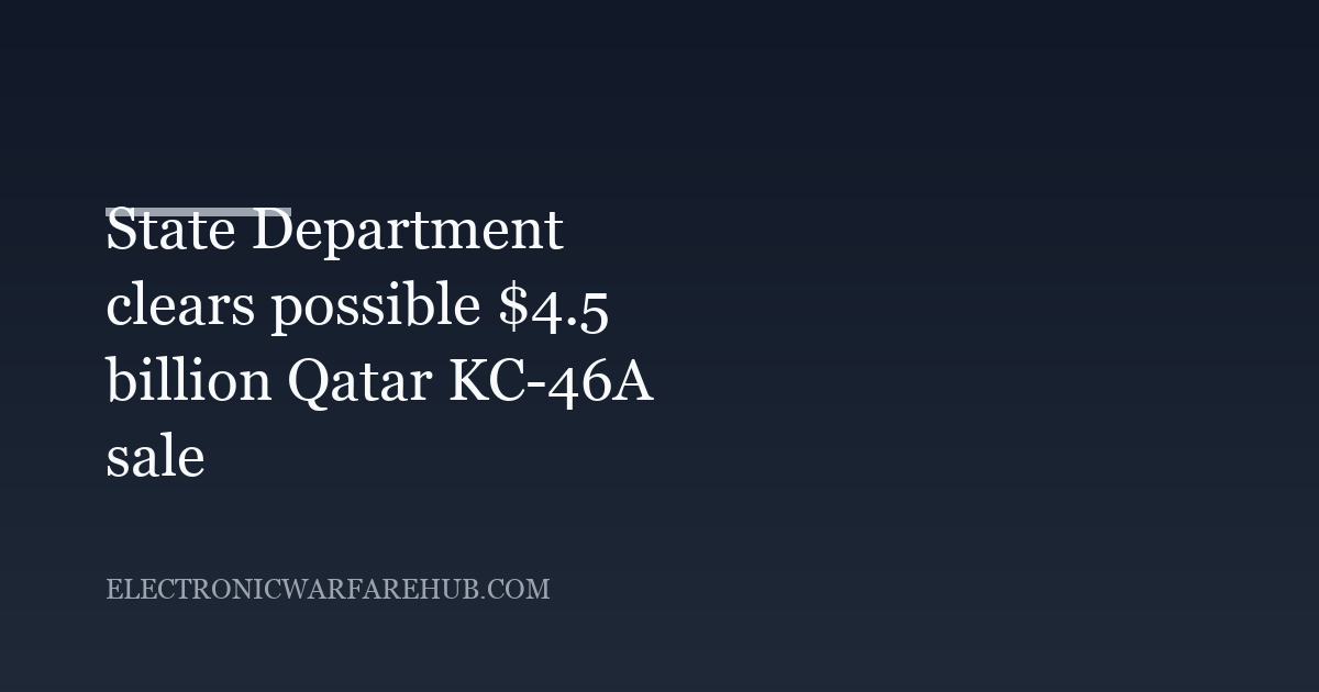 State Department approves possible $4.5 billion Qatar tanker aircraft sale